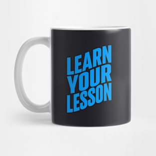 Learn your lesson Mug